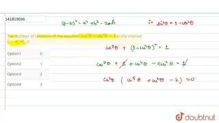 The number of solutions of the equation cos^(7) theta + sin^(4) theta = 1 in the interval (-pi, ...