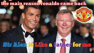 Ronaldo Confirms Sir Alex Ferguson Was Key To Manchester United Return