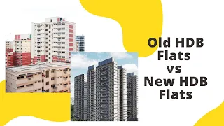 Old HDB flats vs New HDB Flats - Which is worth buying?
