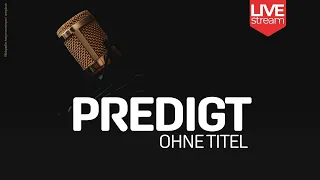 Predigt ohne Titel | Mo 21.02.22, 20:15 h | Christopher Seibel