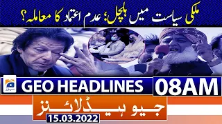 Geo News Headlines Today 08 AM | Pakistan | Democracy | highlights | Opposition | Govt | 15th March