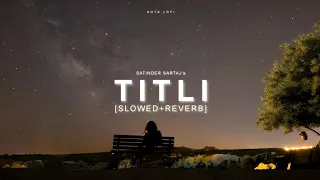 Titli | Satinder Sartaj | Lofi | Slowed Reverb | Kota Lofi