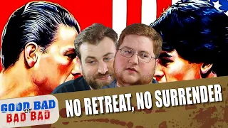 No Retreat, No Surrender - Good Bad or Bad Bad #167