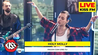 HOLY MOLLY - Facem cum vrei tu (LIVE @ KISS FM)
