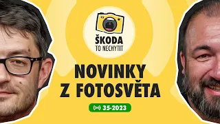 Škoda to nechytit 35-2023: Novinky z fotosvěta