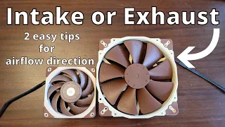 Computer fans - 2 EASY tips on how to determine airflow direction - Intake vs Exhaust