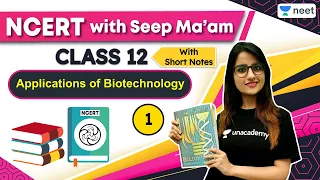 NEET: NCERT with Seep Ma'am | Applications of Biotechnology | L1 | Biology | Unacademy NEET | Seep P