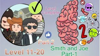 Brain Test : Tricky Stories Smith and Joe Part - 1 Level 11-20. Part - 2