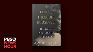 'The Loves of Theodore Roosevelt' looks at the women who shaped a future president