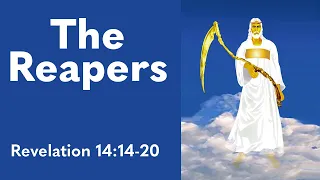 The Reapers | Revelation 14:14-20 | Study of Revelation