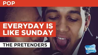 Everyday Is Like Sunday : The Pretenders | Karaoke with Lyrics