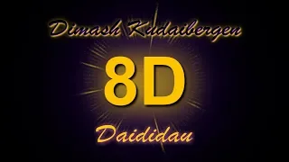 Dimash Kudaibergen│Daididau║Димаш Құдайберген│Дайдидау (8D Audio)