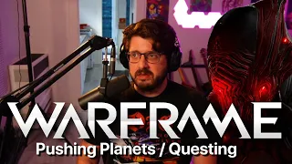 Chats, Reacts, and Drama | Questing/planets in Warframe later