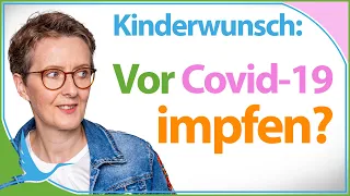 Kinderwunsch: Gegen Covid-19 impfen? 🤰🏻 (Heidi Gößlinghoff)