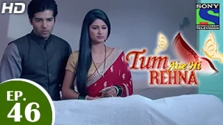 Tum Aise Hi Rehna - तुम ऐसे ही रहना - Episode 46 - 12th January 2015