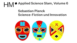 Applied Science Slam Vol 6. - Sebastian Planck - Was wir von Science-Fiction über Innovation lernen