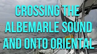 Crossing the Albemarle Sound on a sailboat and sailing into Oriental, NC.