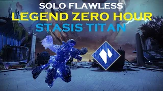 Stasis Titan - Solo Flawless LEGEND Zero Hour | Destiny 2 Into the Light