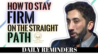 How to Stay Firm on the Straight Path I Islamic talks 2020 I Nouman Ali Khan new