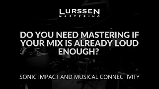 #06 Do You Need Mastering If Your Mix Is Already Loud Enough?