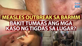 Bakit tumaas ang mga kaso ng measles sa BARMM? | Need to Know