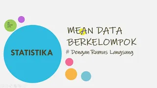 Rata-rata hitung (Mean) data berkelompok dengan rumus langsung