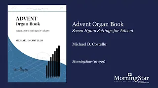 Advent Organ Book: Seven Hymn Settings for Advent by Michael D. Costello - Scrolling Score