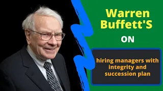 Warren Buffett on hiring managers with integrity and succession plan