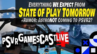 Everything We Expect From State of Play | The Rumors of a Flatscreen Astro | PSVR2 GAMESCAST LIVE