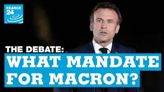 What mandate for Macron? France's challenges in an uncertain world • FRANCE 24 English