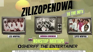 🔥ZILIZOPENDWA NONSTOP MIX BEST {LESS WANYIKA MAROON COMANDOS  SIMBA WANYIKA} SHERIFF THE ENTERTAINER