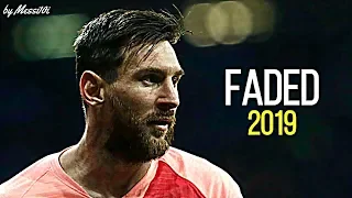 Lionel Messi 2019 ▶ Faded ¦ BEST Skills & Goals 2019 ¦ HD NEW