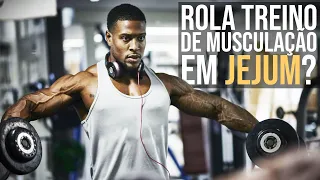 MUSCULAÇÃO EM JEJUM FUNCIONA?