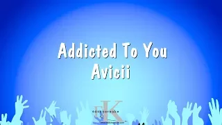 Addicted To You - Avicii (Karaoke Version)