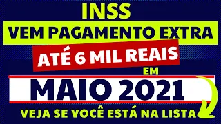 INSS - VEM GRANA EXTRA ATÉ 6 MIL REAIS EM MAIO DE 2021 - CONFIRA SE ESTÁ NA LISTA DE RECEBIMENTO