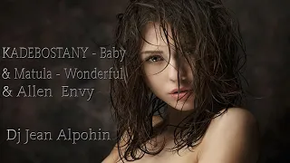 KADEBOSTANY-Baby  & Matula - Wonderful & Allen-Envy (Trance Deep Mix 2022 Dj Jean Alpohim)