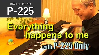 【YAMAHA P-225】Everything happens to me/ 事前録音しない、ピアノ・ベースデュオ！