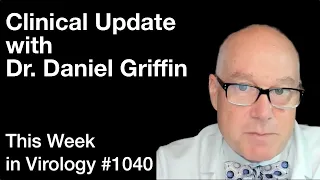 TWiV 1040: Clinical update with Dr. Daniel Griffin