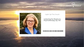 Listening for Shame in Psychotherapy, Ep. 157