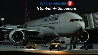 Turkish Airlines 777-300ER Full Flight | ISTANBUL - SINGAPORE | MSFS 2020 4K Realistic Flight