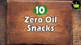 10 Zero Oil Snacks Recipes | Evening Snack Without Oil
