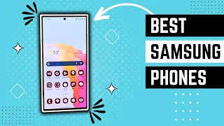 Discover the Best Samsung Phones in 2023: A Comprehensive Review