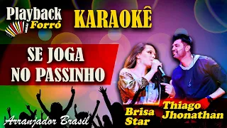 KARAOKÊ 🎤🎶 - Se Joga No Passinho - Brisa Star feat. Thiago Jhonathan