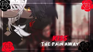 “Kiss The Pain Away„ // BL Gcmm // †Razeym