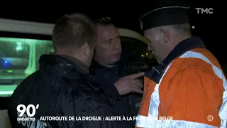 90' Enquêtes - Autoroutes de la Drogue : Alerte à la frontière Belge