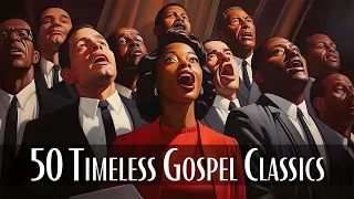 50 Timeless Gospel Hits | Greatest Old School Gospel Songs Of All Time That's Going To Take You Back