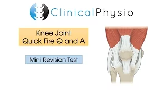 Quick Fire Q & A: Knee Joint | Clinical Physio