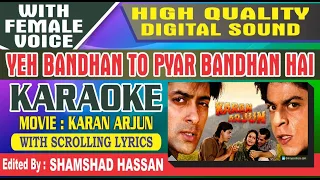 Yeh Bandhan To Pyar Ka Bandhan Hai Karaoke With Female Voice Karan Arjun By Shamshad Hassan