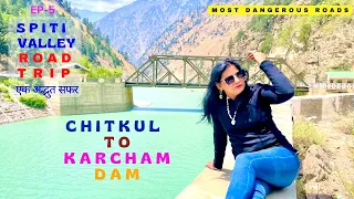 EP-5 | Chitkul To Karcham Dam | Spiti Valley Road Trip in 10 Years Old Verna Car