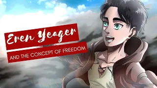 Eren Yeager & The Concept of His Freedom